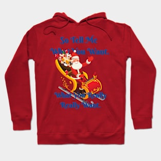 So tell me what you want - Christmas Hoodie